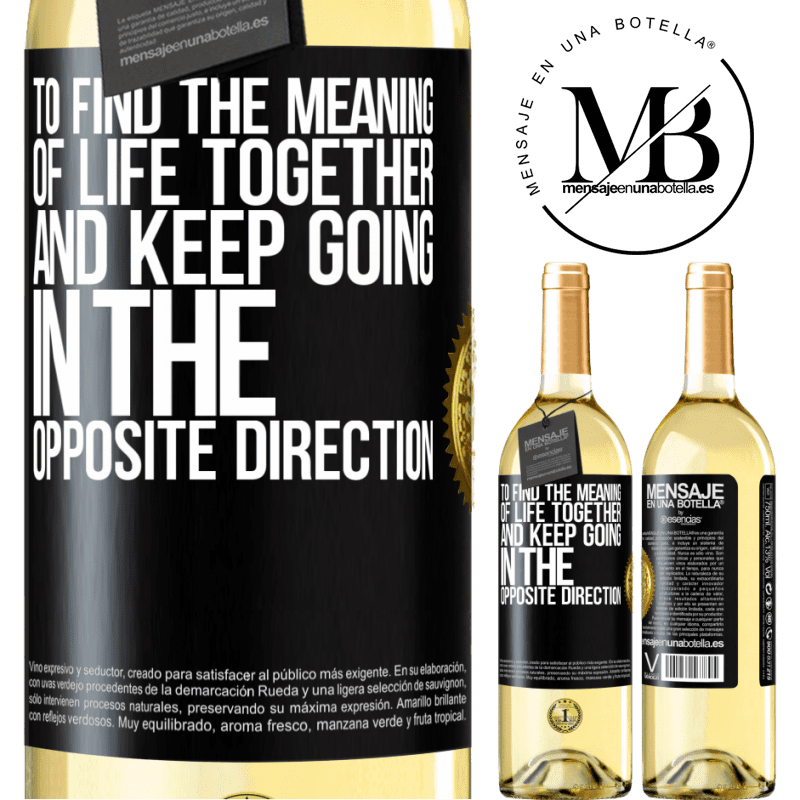 29,95 € Free Shipping | White Wine WHITE Edition To find the meaning of life together and keep going in the opposite direction Black Label. Customizable label Young wine Harvest 2022 Verdejo