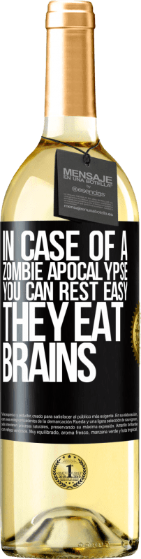 «In case of a zombie apocalypse, you can rest easy, they eat brains» WHITE Edition