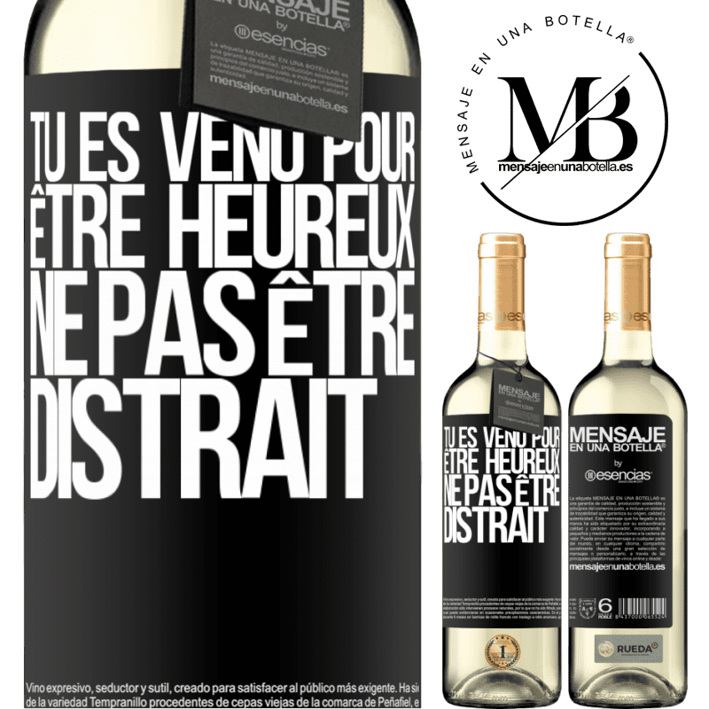 «Tu es venu pour être heureux ne te déconcentre pas» Édition WHITE