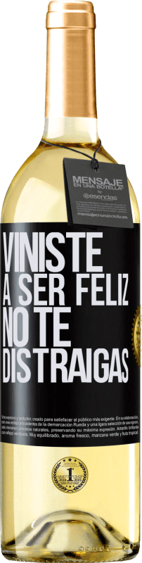 29,95 € | Vino Blanco Edición WHITE Viniste a ser feliz, no te distraigas Etiqueta Negra. Etiqueta personalizable Vino joven Cosecha 2023 Verdejo