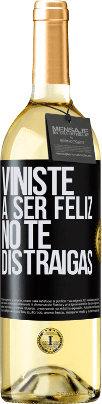 29,95 € | Vino Blanco Edición WHITE Viniste a ser feliz, no te distraigas Etiqueta Negra. Etiqueta personalizable Vino joven Cosecha 2024 Verdejo