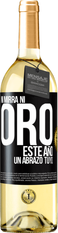 29,95 € | Vino Blanco Edición WHITE Ni mirra, ni oro. Este año un abrazo tuyo Etiqueta Negra. Etiqueta personalizable Vino joven Cosecha 2024 Verdejo