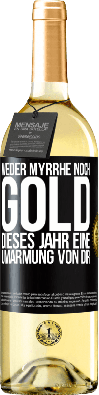 29,95 € | Weißwein WHITE Ausgabe Weder Myrrhe noch Gold. Dieses Jahr eine Umarmung von dir Schwarzes Etikett. Anpassbares Etikett Junger Wein Ernte 2023 Verdejo