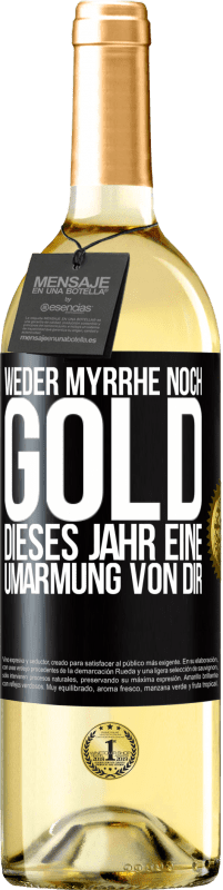 29,95 € Kostenloser Versand | Weißwein WHITE Ausgabe Weder Myrrhe noch Gold. Dieses Jahr eine Umarmung von dir Schwarzes Etikett. Anpassbares Etikett Junger Wein Ernte 2025 Verdejo