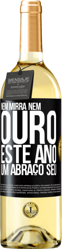 29,95 € | Vinho branco Edição WHITE Nem mirra, nem ouro. Este ano um abraço seu Etiqueta Preta. Etiqueta personalizável Vinho jovem Colheita 2024 Verdejo