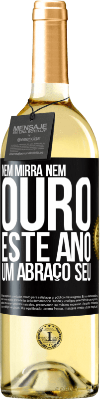 29,95 € | Vinho branco Edição WHITE Nem mirra, nem ouro. Este ano um abraço seu Etiqueta Preta. Etiqueta personalizável Vinho jovem Colheita 2025 Verdejo