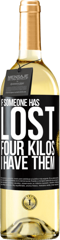 «If someone has lost four kilos. I have them» WHITE Edition