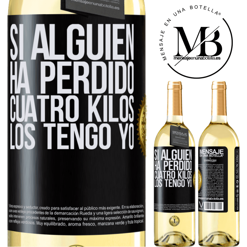 29,95 € Envío gratis | Vino Blanco Edición WHITE Si alguien ha perdido cuatro kilos. Los tengo yo Etiqueta Negra. Etiqueta personalizable Vino joven Cosecha 2023 Verdejo