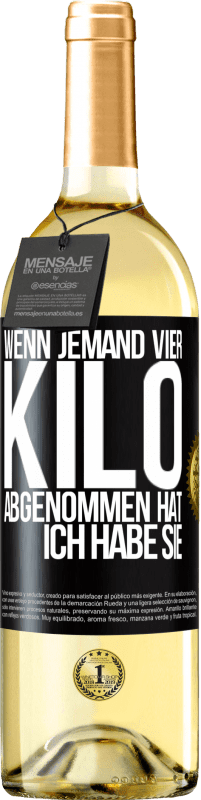 29,95 € Kostenloser Versand | Weißwein WHITE Ausgabe Wenn jemand vier Kilo abgenommen hat, ich habe sie Schwarzes Etikett. Anpassbares Etikett Junger Wein Ernte 2025 Verdejo