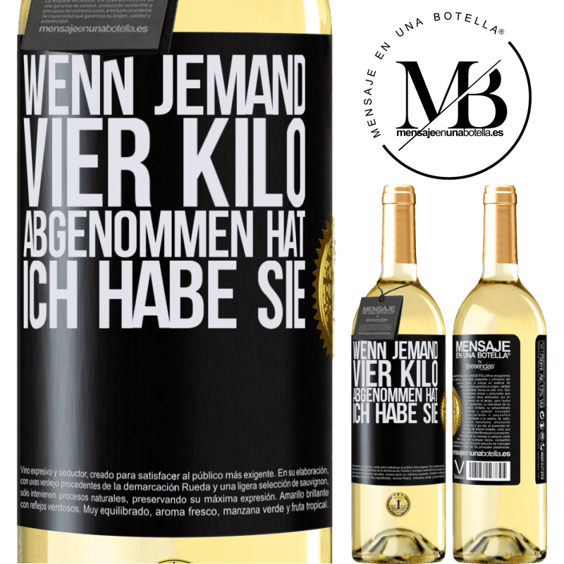 29,95 € Kostenloser Versand | Weißwein WHITE Ausgabe Wenn jemand vier Kilo abgenommen hat, ich habe sie Schwarzes Etikett. Anpassbares Etikett Junger Wein Ernte 2023 Verdejo