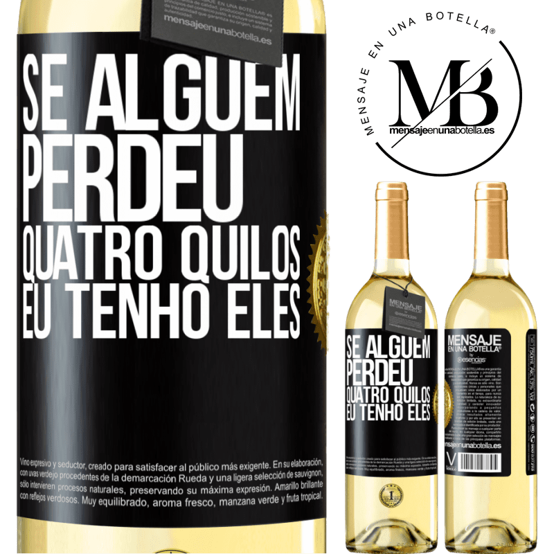 29,95 € Envio grátis | Vinho branco Edição WHITE Se alguém perdeu quatro quilos. Eu tenho eles Etiqueta Preta. Etiqueta personalizável Vinho jovem Colheita 2023 Verdejo