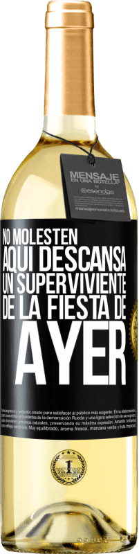 «No molesten. Aquí descansa un superviviente de la fiesta de ayer» Edición WHITE