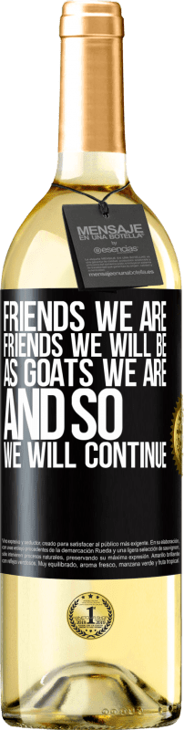 29,95 € | White Wine WHITE Edition Friends we are, friends we will be, as goats we are and so we will continue Black Label. Customizable label Young wine Harvest 2023 Verdejo