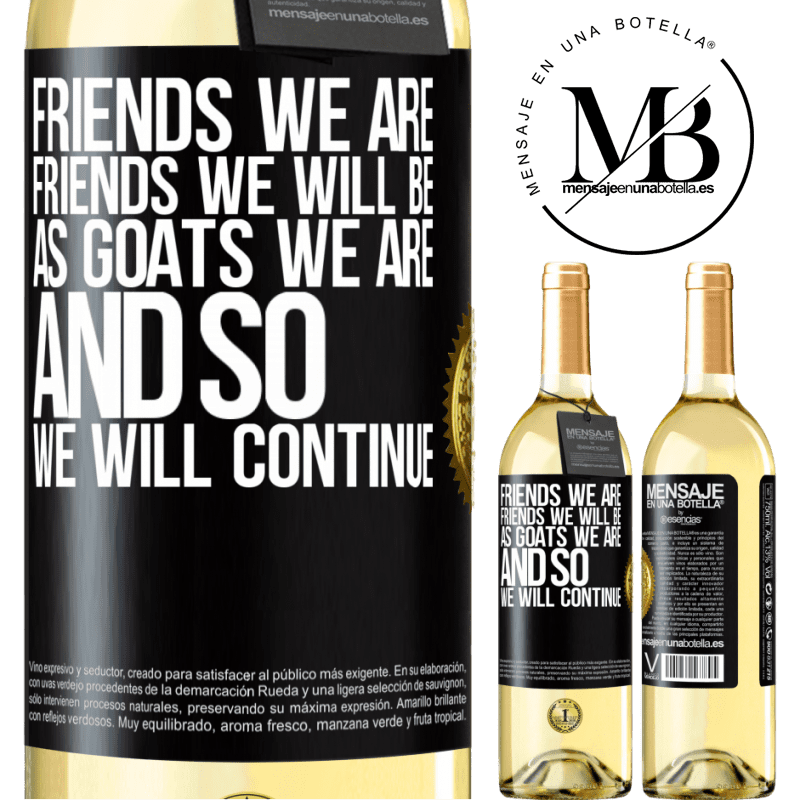 29,95 € Free Shipping | White Wine WHITE Edition Friends we are, friends we will be, as goats we are and so we will continue Black Label. Customizable label Young wine Harvest 2022 Verdejo