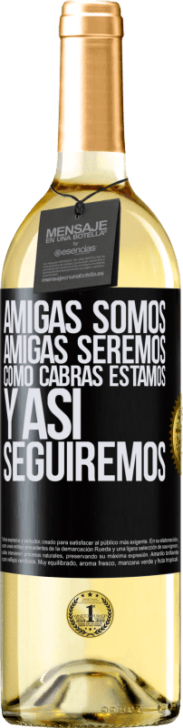 29,95 € | Vino Blanco Edición WHITE Amigas somos, amigas seremos, como cabras estamos y así seguiremos Etiqueta Negra. Etiqueta personalizable Vino joven Cosecha 2024 Verdejo