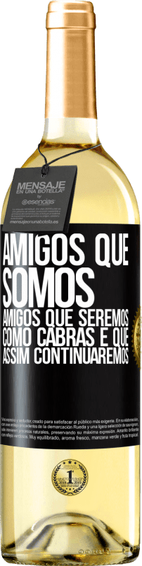 29,95 € | Vinho branco Edição WHITE Amigos que somos, amigos que seremos, como cabras e que assim continuaremos Etiqueta Preta. Etiqueta personalizável Vinho jovem Colheita 2025 Verdejo