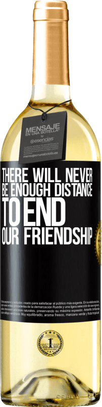 29,95 € | Белое вино Издание WHITE Там никогда не будет достаточно расстояния, чтобы положить конец нашей дружбе Черная метка. Настраиваемая этикетка Молодое вино Урожай 2023 Verdejo