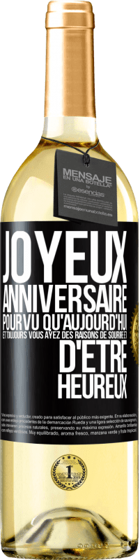 29,95 € | Vin blanc Édition WHITE Joyeux anniversaire. Pourvu qu'aujourd'hui et toujours vous ayez des raisons de sourire et d'être heureux Étiquette Noire. Étiquette personnalisable Vin jeune Récolte 2024 Verdejo