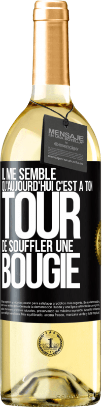 Envoi gratuit | Vin blanc Édition WHITE Il me semble qu'aujourd'hui c'est à ton tour de souffler une bougie Étiquette Noire. Étiquette personnalisable Vin jeune Récolte 2023 Verdejo