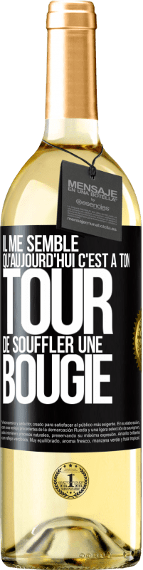 «Il me semble qu'aujourd'hui c'est à ton tour de souffler une bougie» Édition WHITE