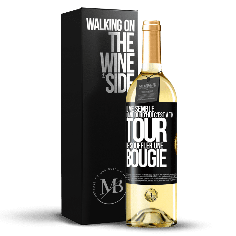 29,95 € Envoi gratuit | Vin blanc Édition WHITE Il me semble qu'aujourd'hui c'est à ton tour de souffler une bougie Étiquette Noire. Étiquette personnalisable Vin jeune Récolte 2025 Verdejo
