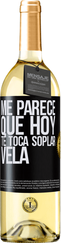 29,95 € | Vino Blanco Edición WHITE Me parece que hoy, te toca soplar vela Etiqueta Negra. Etiqueta personalizable Vino joven Cosecha 2023 Verdejo