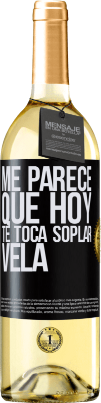 29,95 € | Vino Blanco Edición WHITE Me parece que hoy, te toca soplar vela Etiqueta Negra. Etiqueta personalizable Vino joven Cosecha 2024 Verdejo