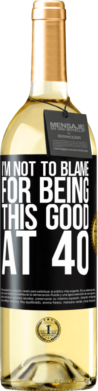 29,95 € | Белое вино Издание WHITE Я не виноват в том, что это хорошо в 40 лет Черная метка. Настраиваемая этикетка Молодое вино Урожай 2023 Verdejo