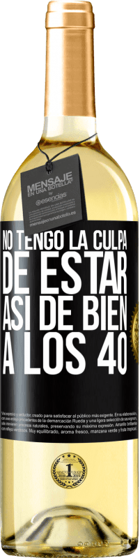 29,95 € | Vino Blanco Edición WHITE No tengo la culpa de estar así de bien a los 40 Etiqueta Negra. Etiqueta personalizable Vino joven Cosecha 2024 Verdejo