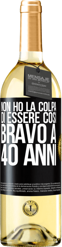 29,95 € Spedizione Gratuita | Vino bianco Edizione WHITE Non ho la colpa di essere così bravo a 40 anni Etichetta Nera. Etichetta personalizzabile Vino giovane Raccogliere 2025 Verdejo
