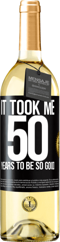 29,95 € | White Wine WHITE Edition It took me 50 years to be so good Black Label. Customizable label Young wine Harvest 2024 Verdejo