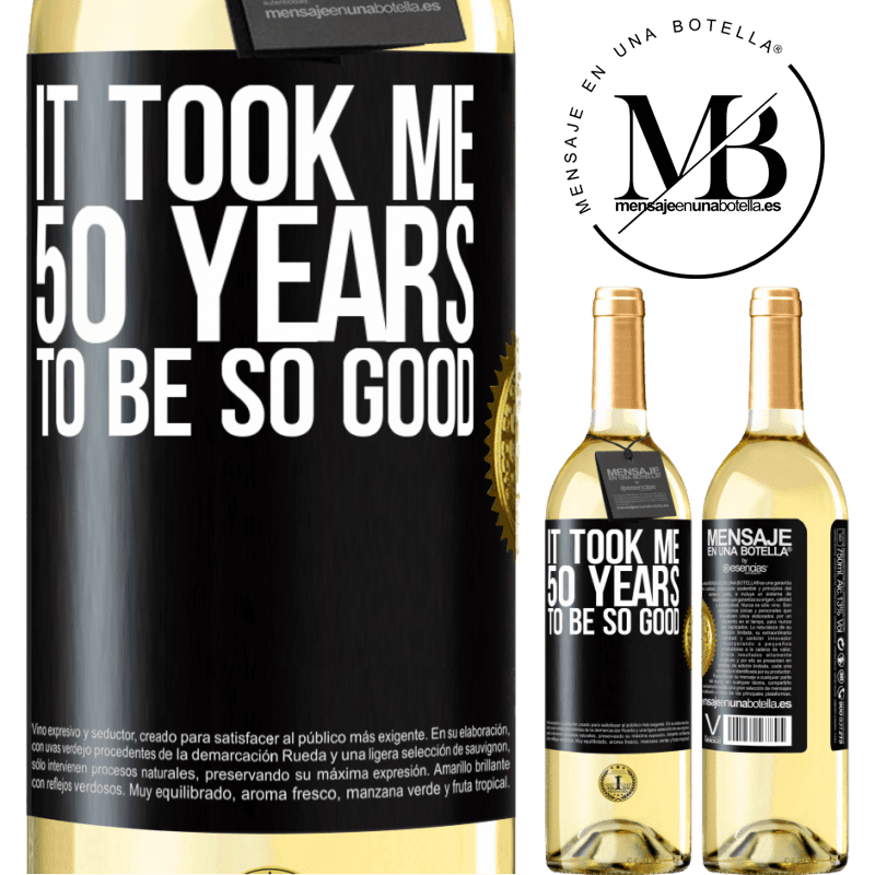 29,95 € Free Shipping | White Wine WHITE Edition It took me 50 years to be so good Black Label. Customizable label Young wine Harvest 2022 Verdejo
