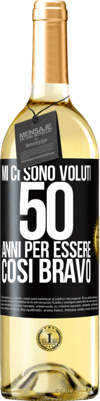 29,95 € | Vino bianco Edizione WHITE Mi ci sono voluti 50 anni per essere così bravo Etichetta Nera. Etichetta personalizzabile Vino giovane Raccogliere 2024 Verdejo