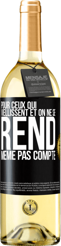 29,95 € | Vin blanc Édition WHITE Pour ceux qui viellissent et on ne se rend même pas compte Étiquette Noire. Étiquette personnalisable Vin jeune Récolte 2024 Verdejo