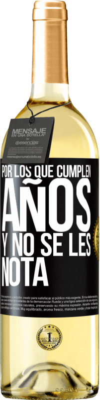 «Por los que cumplen años y no se les nota» Edición WHITE
