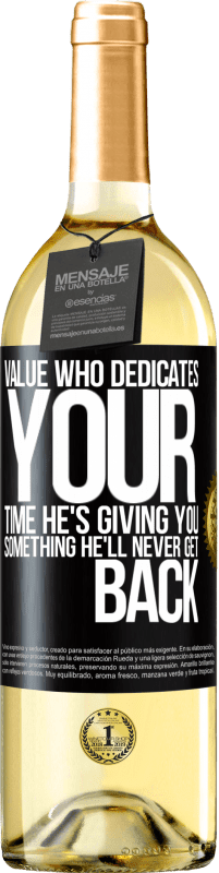 29,95 € | White Wine WHITE Edition Value who dedicates your time. He's giving you something he'll never get back Black Label. Customizable label Young wine Harvest 2023 Verdejo