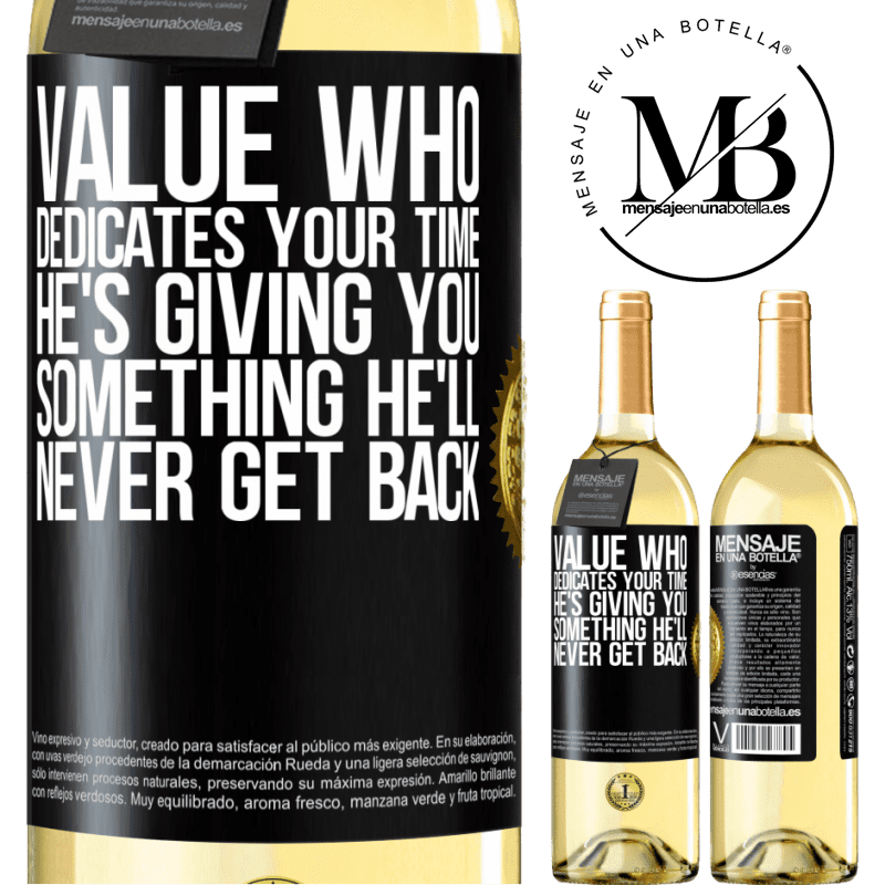 29,95 € Free Shipping | White Wine WHITE Edition Value who dedicates your time. He's giving you something he'll never get back Black Label. Customizable label Young wine Harvest 2023 Verdejo