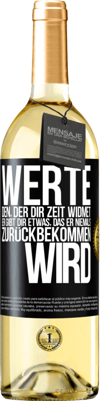 29,95 € | Weißwein WHITE Ausgabe Werte den, der dir Zeit widmet. Er gibt dir etwas, das er niemals zurückbekommen wird Schwarzes Etikett. Anpassbares Etikett Junger Wein Ernte 2023 Verdejo