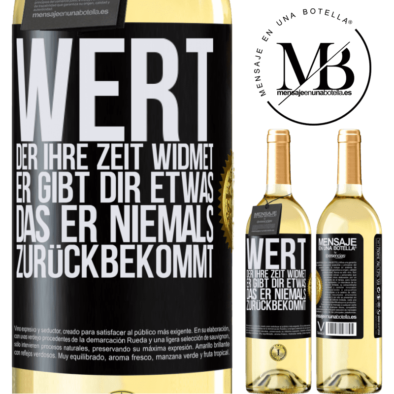 29,95 € Kostenloser Versand | Weißwein WHITE Ausgabe Werte den, der dir Zeit widmet. Er gibt dir etwas, das er niemals zurückbekommen wird Schwarzes Etikett. Anpassbares Etikett Junger Wein Ernte 2023 Verdejo