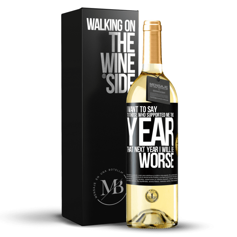 29,95 € Бесплатная доставка | Белое вино Издание WHITE Я хочу сказать тем, кто поддержал меня в этом году, что в следующем году мне будет хуже Черная метка. Настраиваемая этикетка Молодое вино Урожай 2023 Verdejo