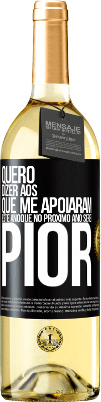 29,95 € Envio grátis | Vinho branco Edição WHITE Quero dizer aos que me apoiaram este ano que no próximo ano serei pior Etiqueta Preta. Etiqueta personalizável Vinho jovem Colheita 2025 Verdejo