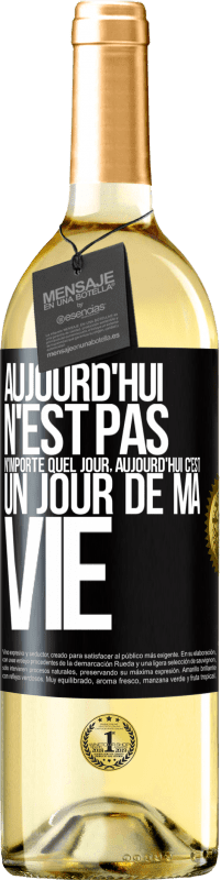 29,95 € Envoi gratuit | Vin blanc Édition WHITE Aujourd'hui n'est pas n'importe quel jour, aujourd'hui c'est un jour de ma vie Étiquette Noire. Étiquette personnalisable Vin jeune Récolte 2023 Verdejo