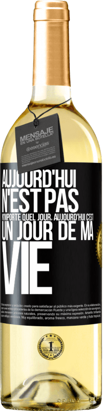 29,95 € | Vin blanc Édition WHITE Aujourd'hui n'est pas n'importe quel jour, aujourd'hui c'est un jour de ma vie Étiquette Noire. Étiquette personnalisable Vin jeune Récolte 2024 Verdejo