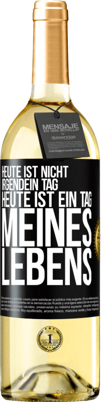 29,95 € | Weißwein WHITE Ausgabe Heute ist nicht irgendein Tag, heute ist ein Tag meines Lebens Schwarzes Etikett. Anpassbares Etikett Junger Wein Ernte 2024 Verdejo