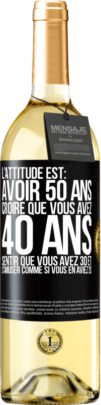 29,95 € | Vin blanc Édition WHITE L'attitude est: avoir 50 ans, croire que vous avez 40 ans, sentir que vous avez 30 et s'amuser comme si vous en aviez 20 Étiquette Noire. Étiquette personnalisable Vin jeune Récolte 2023 Verdejo