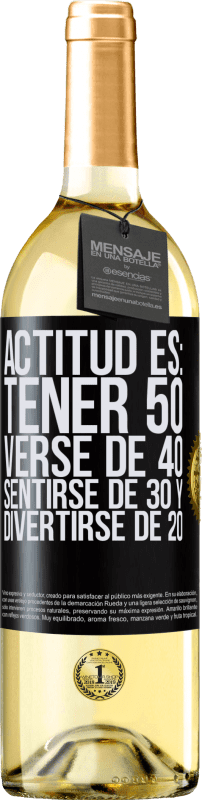 29,95 € Envío gratis | Vino Blanco Edición WHITE Actitud es: Tener 50,verse de 40, sentirse de 30 y divertirse de 20 Etiqueta Negra. Etiqueta personalizable Vino joven Cosecha 2025 Verdejo