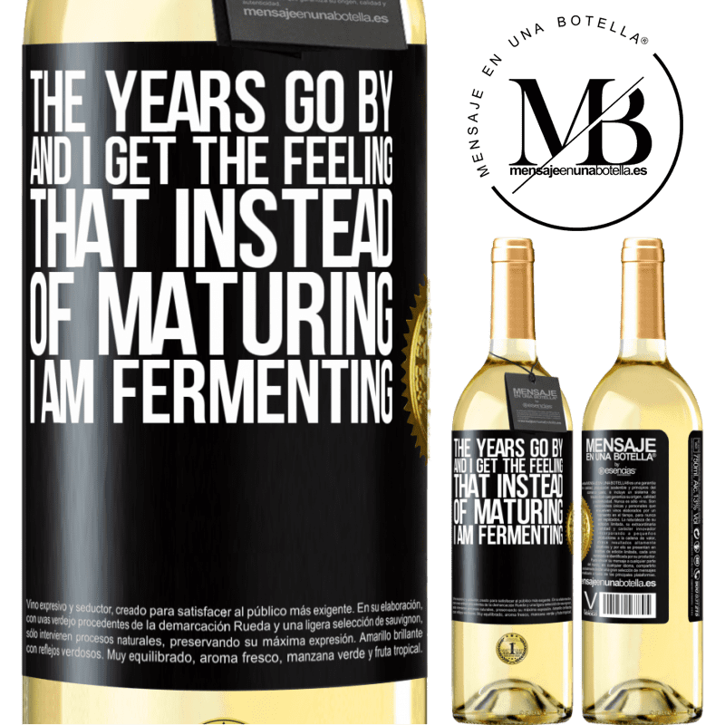 29,95 € Free Shipping | White Wine WHITE Edition The years go by and I get the feeling that instead of maturing, I am fermenting Black Label. Customizable label Young wine Harvest 2022 Verdejo