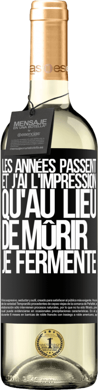 29,95 € Envoi gratuit | Vin blanc Édition WHITE Les années passent et j'ai l'impression qu'au lieu de mûrir, je fermente Étiquette Noire. Étiquette personnalisable Vin jeune Récolte 2023 Verdejo