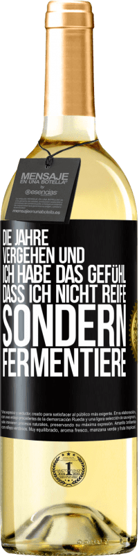 29,95 € Kostenloser Versand | Weißwein WHITE Ausgabe Die Jahre vergehen und ich habe das Gefühl, dass ich nicht reife sondern fermentiere Schwarzes Etikett. Anpassbares Etikett Junger Wein Ernte 2025 Verdejo