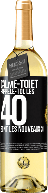 29,95 € | Vin blanc Édition WHITE Calme-toi et rappèle-toi, les 40 sont les nouveaux 20 Étiquette Noire. Étiquette personnalisable Vin jeune Récolte 2023 Verdejo